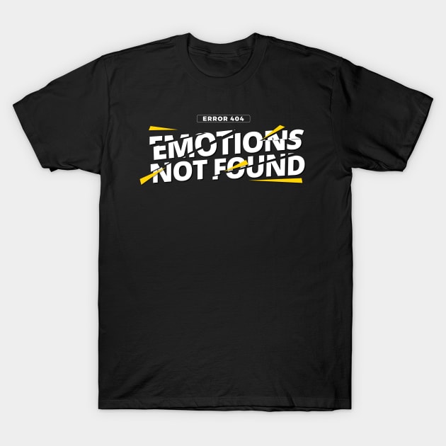 Error 404 Emotions Not Found T-Shirt by stokedstore